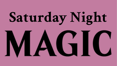 05/30/26 - 6:30PM Saturday Night Magic - Commander SEAT RESERVATION